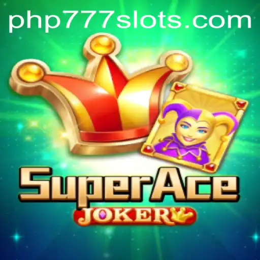 Discovering the Thrills of SuperAceJoker with PHP777